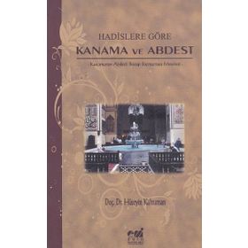 HADISLERE GÖRE KANAMA VE ABDEST KANAMANIN ABDESTI BOZUP BOZMAMASI MESELESI - HÜSEYİN KAHRAMAN