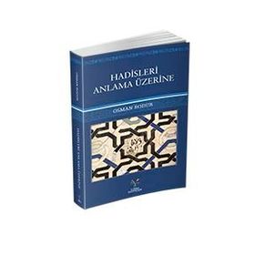 Hadisleri Anlama Üzerine - Osman Bodur