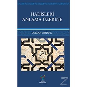 Hadisleri Anlama Üzerine - Osman Bodur