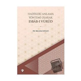 Hadisleri Anlama Yöntemi Olarak Esbab-ı Vürud - Diyanet Vakfı Yayınları
