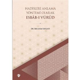 Hadisleri Anlama Yöntemi Olarak Esbab-ı Vürud - Diyanet Vakfı Yayınları