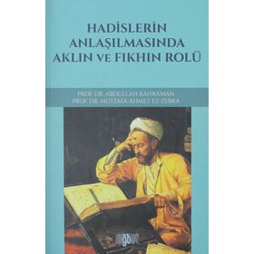 Hadislerin Anlaşılmasında Aklın ve Fıkhın Rolü - Abdullah Kahraman mustafa ahmet ez zerka