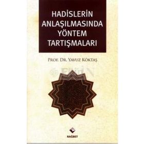 HADISLERIN ANLAŞILMASINDA YÖNTEM TARTIŞMALARI - YAVUZ KÖKTAŞ