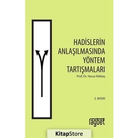 HADISLERIN ANLAŞILMASINDA YÖNTEM TARTIŞMALARI - YAVUZ KÖKTAŞ