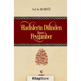 Hadislerin Dilinden Hazreti Peygamber - Ali Akyüz