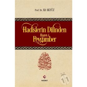 Hadislerin Dilinden Hazreti Peygamber - Ali Akyüz