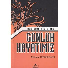 Hadislerin Işığında Günlük Hayatımız - Mahmut Denizkuşları