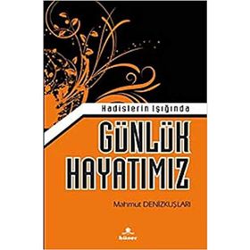 Hadislerin Işığında Günlük Hayatımız - Mahmut Denizkuşları