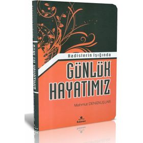 Hadislerin Işığında Günlük Hayatımız - Mahmut Denizkuşları
