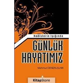 Hadislerin Işığında Günlük Hayatımız - Mahmut Denizkuşları