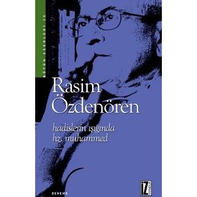 Hadislerin Işığında Hz Muhammed - Rasim Özdenören