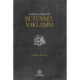 Hadislerin Tespitinde Bütünsel Yaklaşım - Mehmet Apaydın