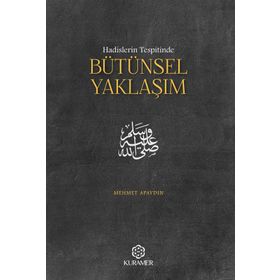 Hadislerin Tespitinde Bütünsel Yaklaşım - Mehmet Apaydın