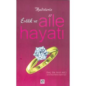 Hadislerle Evlilik ve Aile Hayatı - Seyit Avcı
