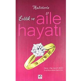 Hadislerle Evlilik ve Aile Hayatı - Seyit Avcı