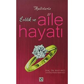Hadislerle Evlilik ve Aile Hayatı - Seyit Avcı