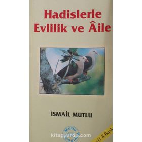 Hadislerle Evlilik ve Aile - İsmail Mutlu