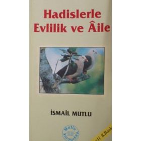 Hadislerle Evlilik ve Aile - İsmail Mutlu
