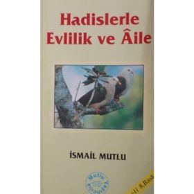 Hadislerle Evlilik ve Aile - İsmail Mutlu