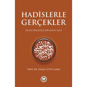 HADISLERLE GERÇEKLER - İSMAİL LÜTFİ ÇAKAN