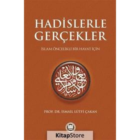 HADISLERLE GERÇEKLER - İSMAİL LÜTFİ ÇAKAN