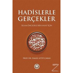HADISLERLE GERÇEKLER - İSMAİL LÜTFİ ÇAKAN