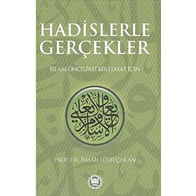 HADISLERLE GERÇEKLER - İSMAİL LÜTFİ ÇAKAN