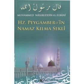 HADISLERLE HZ. PEYGAMBERIN NAMAZ KILMA ŞEKLI - GENEL