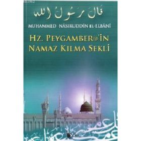 HADISLERLE HZ. PEYGAMBERIN NAMAZ KILMA ŞEKLI - GENEL