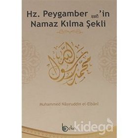 HADISLERLE HZ. PEYGAMBERIN NAMAZ KILMA ŞEKLI - GENEL