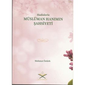 Hadislerle Müslüman Hanımın Şahsiyeti Mahmut Öztürk
