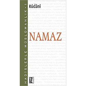HADISLERLE MÜSLÜMANLIK 1 NAMAZ - RÛDÂNÎ