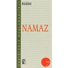 HADISLERLE MÜSLÜMANLIK 1 NAMAZ - RÛDÂNÎ