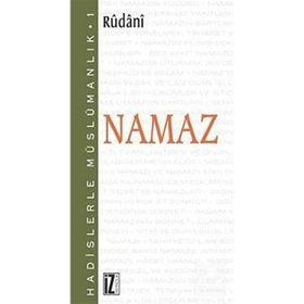 HADISLERLE MÜSLÜMANLIK 1 NAMAZ - RÛDÂNÎ