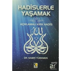 HADISLERLE YAŞAMAK AÇIKLAMALI KIRK HADIS - SABRI TÜRKMEN