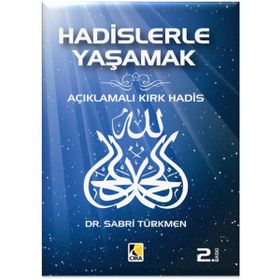HADISLERLE YAŞAMAK AÇIKLAMALI KIRK HADIS - SABRI TÜRKMEN