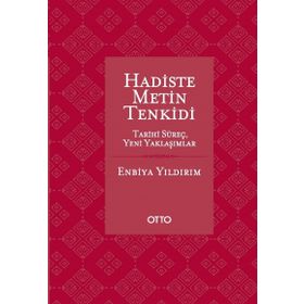 HADISTE METIN TENKIDI TARIHI SÜREÇ - YENI YAKLAŞIMLAR - ENBIYA YILDIRIM