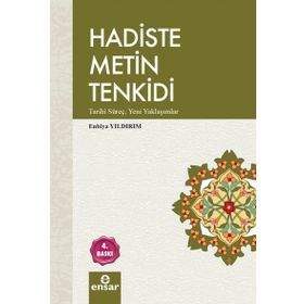 HADISTE METIN TENKIDI TARIHI SÜREÇ - YENI YAKLAŞIMLAR - ENBIYA YILDIRIM