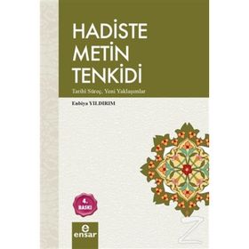 HADISTE METIN TENKIDI TARIHI SÜREÇ - YENI YAKLAŞIMLAR - ENBIYA YILDIRIM