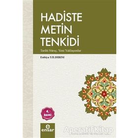 HADISTE METIN TENKIDI TARIHI SÜREÇ - YENI YAKLAŞIMLAR - ENBIYA YILDIRIM