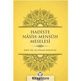 Hadiste Nasih-Mensuh Meselesi - Ali Osman Koçkuzu
