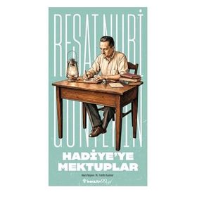 HADIYE'YE MEKTUPLAR - REŞAT NURI GÜNTEKİN