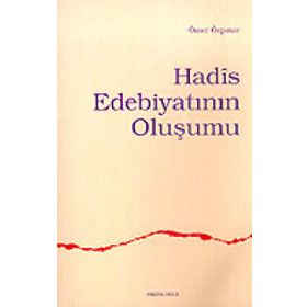 HADÎS EDEBİYATININ OLUŞUMU - ÖMER ÖZPINAR