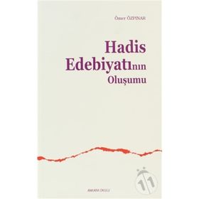 HADÎS EDEBİYATININ OLUŞUMU - ÖMER ÖZPINAR