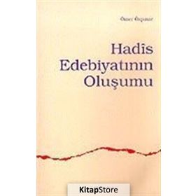 HADÎS EDEBİYATININ OLUŞUMU - ÖMER ÖZPINAR