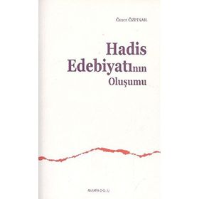 HADÎS EDEBİYATININ OLUŞUMU - ÖMER ÖZPINAR