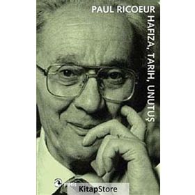 HAFIZA, TARIH, UNUTUŞ - PAUL RICOEUR