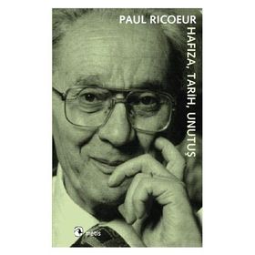 HAFIZA, TARIH, UNUTUŞ - PAUL RICOEUR