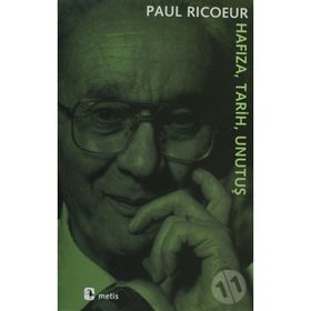 HAFIZA, TARIH, UNUTUŞ - PAUL RICOEUR