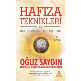 HAFIZA TEKNIKLERIYLE BEYIN GÜCÜNÜ GELİŞTİRME - OĞUZ SAYGIN;ABDULLAH MARAŞLI;MUHAMMED MARAŞLI